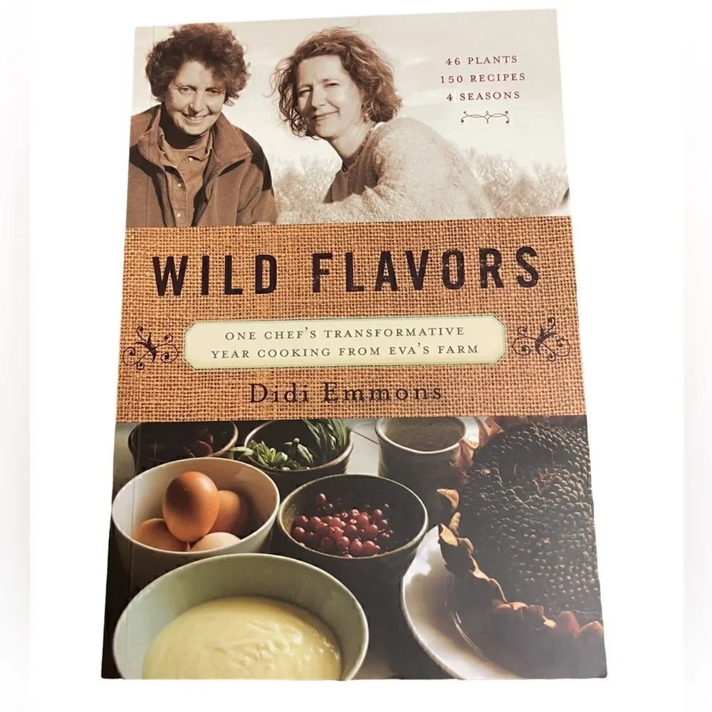 “Wild Flavors” Chef’s Transformative Year Cooking Eva’s Farm Didi Emmons
